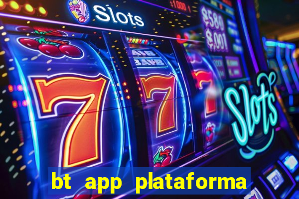 bt app plataforma de jogos